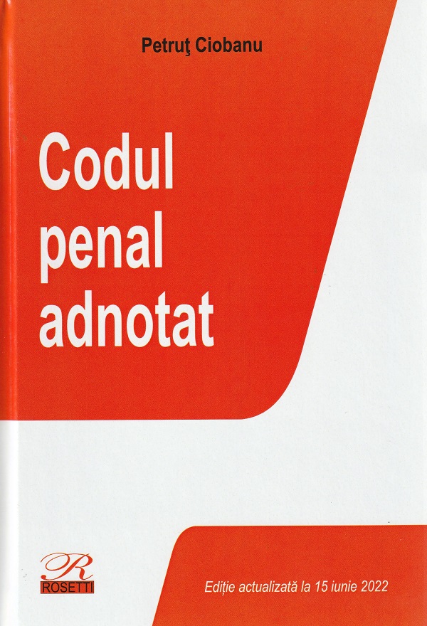 Codul penal adnotat Act. iunie 2022 - Petrut Ciobanu