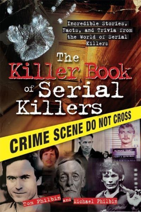 The Killer Book of Serial Killers - Michael Philbin, Tom Philbin