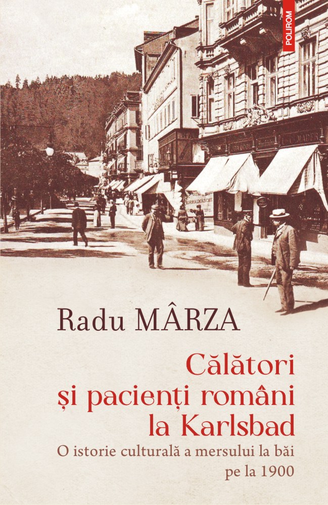 Calatori si pacienti romani la Karlsbad - Radu Marza