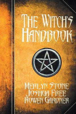 The Witch's Handbook: A Complete Grimoire of Witchcraft - Joshua Free