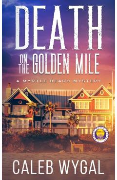 Death on the Golden Mile - Caleb Wygal