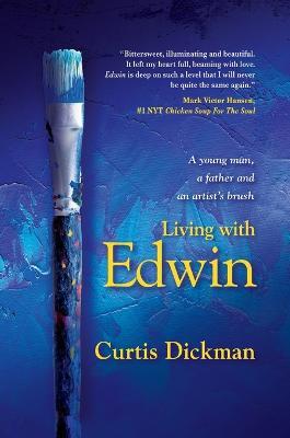 Living With Edwin - Curtis Dickman