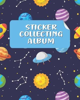 Sticker Collecting Album: Sticker Collection Book & Blank Sticker Collecting Album for Kids, Children, Boys & Girls on their Own Sticker Activit - Lgxmah Dreams Publication