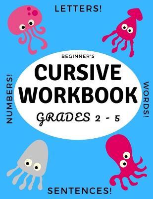 Beginner's Cursive Workbook Grades 2 - 5: Ocean and Underwater Themed Tracing and Handwriting Practice Book for Learning Script Writing - Kd Paulk