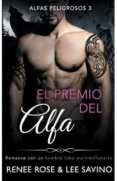 Coperta cărții 'El premio del Alfa: Un romance con un hombre lobo multimillonario - Lee Savino'