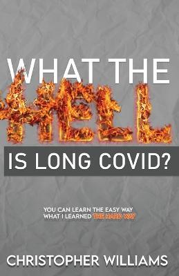 What the Hell is Long Covid - Christopher Williams