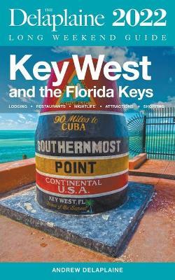 Key West & The Florida Keys - The Delaplaine 2022 Long Weekend Guide - Andrew Delaplaine