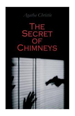 Coperta cărții 'The Secret of Chimneys: Murder Mystery Classic - Agatha Christie'