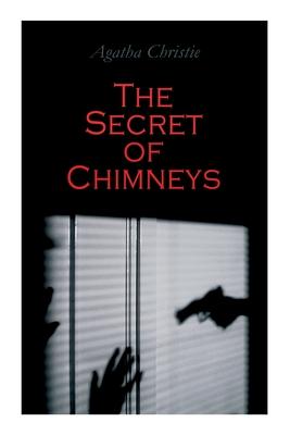 The Secret of Chimneys: Murder Mystery Classic - Agatha Christie