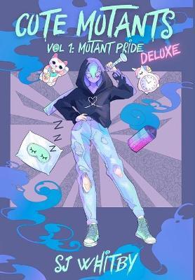 Cute Mutants Deluxe: Vol 1 Mutant Pride - Sj Whitby