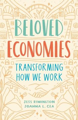 Beloved Economies: Transforming How We Work - Jess Rimington
