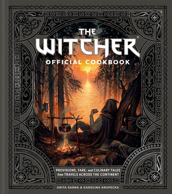 The Witcher Official Cookbook: Provisions, Fare, and Culinary Tales from Travels Across the Continent - Anita Sarna