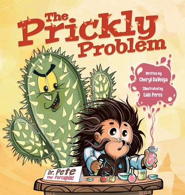 The Prickly Problem: Dr. Pete the Porcupine - Cheryl Daveiga