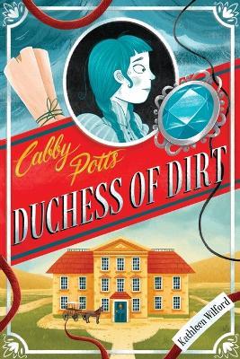 Cabby Potts, Duchess of Dirt - Kathleen Wilford