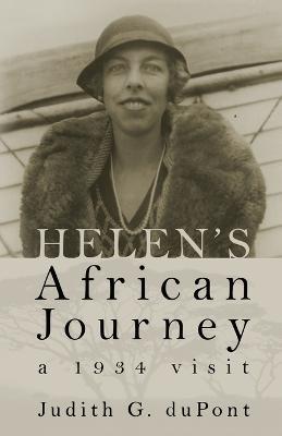 Helen's African Journey: a 1934 visit - Judith G. Dupont