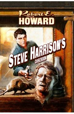 Steve Harrison's Casebook - Robert E. Howard