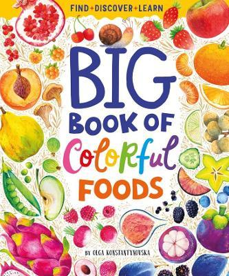 Big Book of Colorful Foods - Olga Konstantinovskaya