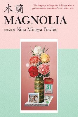 Magnolia: Poems - Nina Mingya Powles