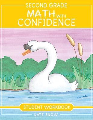 Second Grade Math with Confidence Student Workbook - Kate Snow