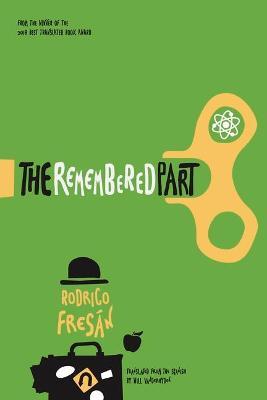 The Remembered Part - Rodrigo Fresan