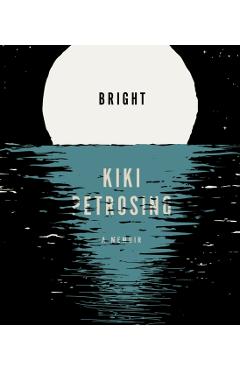 Bright: A Memoir - Kiki Petrosino