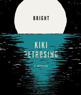 Bright: A Memoir - Kiki Petrosino