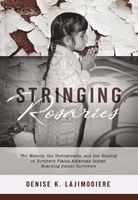 Stringing Rosaries - Denise K. Lajimodiere
