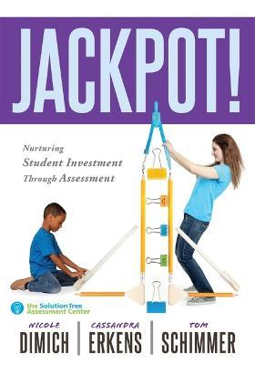 Jackpot!: Nurturing Student Investment Through Assessment (an Actionable Plan for Increasing Student Engagement) - Nicole Dimich