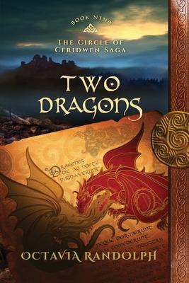 Two Dragons: Book Nine of The Circle of Ceridwen Saga - Octavia Randolph