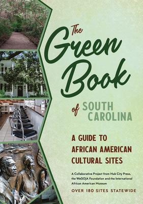 The Green Book of South Carolina: A Travel Guide to African American Cultural Sites - Joshua Parks