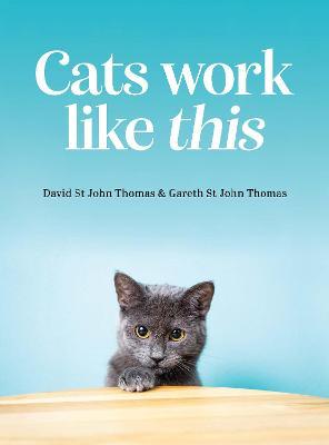 Cats Work Like This - David St John Thomas