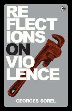 Reflections on Violence - Georges Sorel