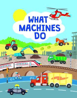 What Machines Do: Take a Closer Look at the World of Machines - John Allan