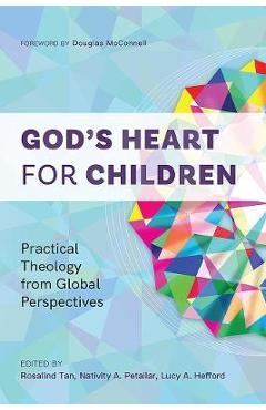 Coperta cărții 'God's Heart for Children: Practical Theology from Global Perspectives - Rosalind Tan'