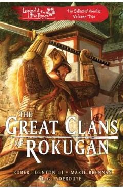 Poza produsului The Great Clans of Rokugan: Legend of the Five Rings: The Collected Novellas Volume 2 - Robert Denton Iii