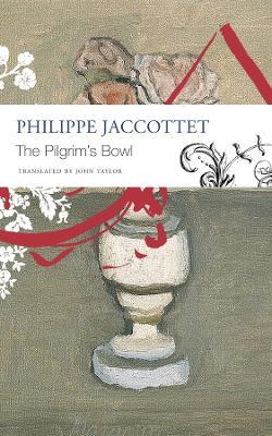 The Pilgrim's Bowl: (Giorgio Morandi) - Philippe Jaccottet