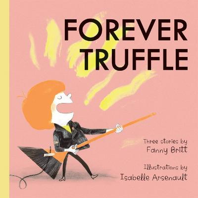 Forever Truffle - Fanny Britt