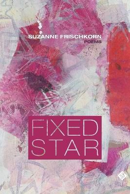 Fixed Star - Suzanne Frischkorn