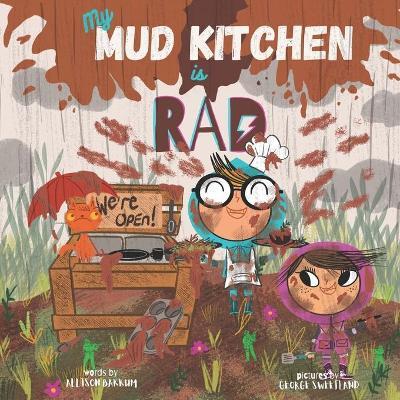 My Mud Kitchen is Rad - George Sweetland