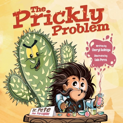 The Prickly Problem: Dr. Pete the Porcupine - Cheryl Daveiga