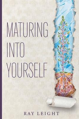 Maturing Into Yourself - Ray Leight