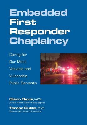Embedded First Responder Chaplaincy: Caring for Our Most Valuable and Vulnerable Public Servants - Glenn Davis