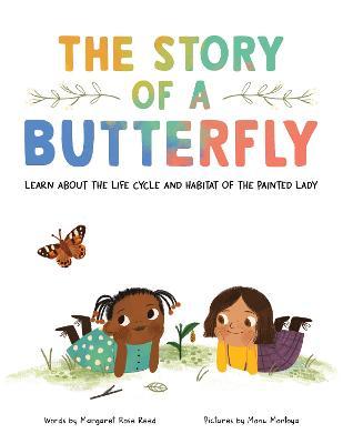 The Story of a Butterfly: Learn about the Life Cycle and Habitat of the Painted Lady - Margaret Rose Reed
