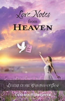Coperta cărții 'Love Notes from Heaven: Living in the Whisper of God - Cynthia Hightower'