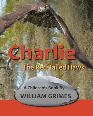 Charlie the Red-Tailed Hawk - William Grimes