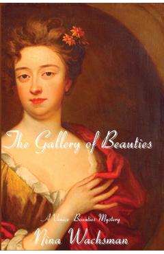 The Gallery of Beauties: A Venice Beauties Mystery - Nina Wachsman