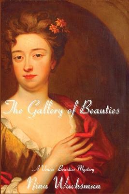 The Gallery of Beauties: A Venice Beauties Mystery - Nina Wachsman