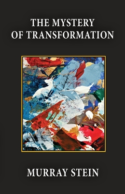 The Mystery of Transformation - Murray Stein