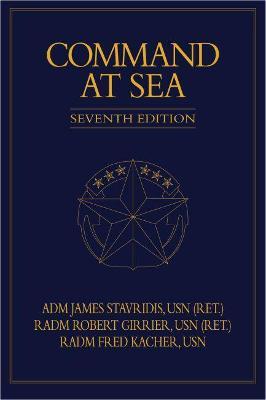 Command at Sea 7th Edition - Adm James G. Stavridis Usn (ret)