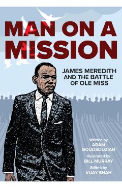 Man on a Mission: James Meredith and the Battle of OLE Miss - Aram Goudsouzian